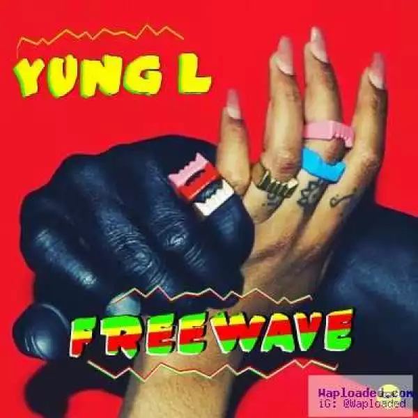 Yung L - “Freewave”